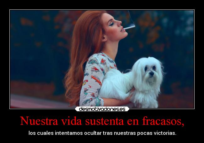 Nuestra vida sustenta en fracasos, - 