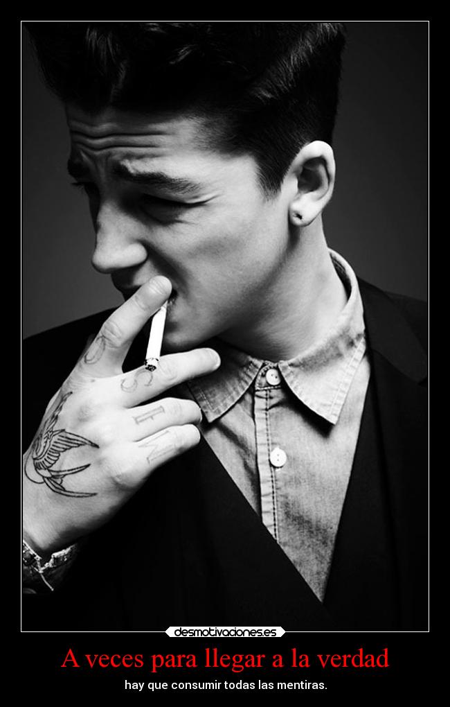 A veces para llegar a la verdad - hay que consumir todas las mentiras.