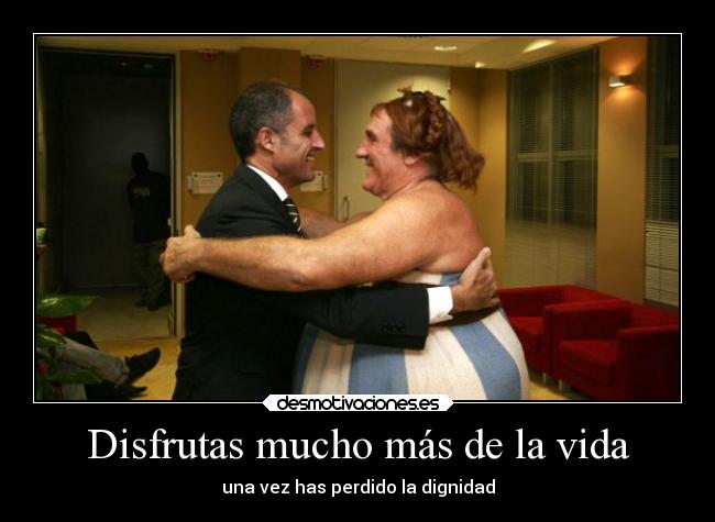 Disfrutas mucho más de la vida - una vez has perdido la dignidad