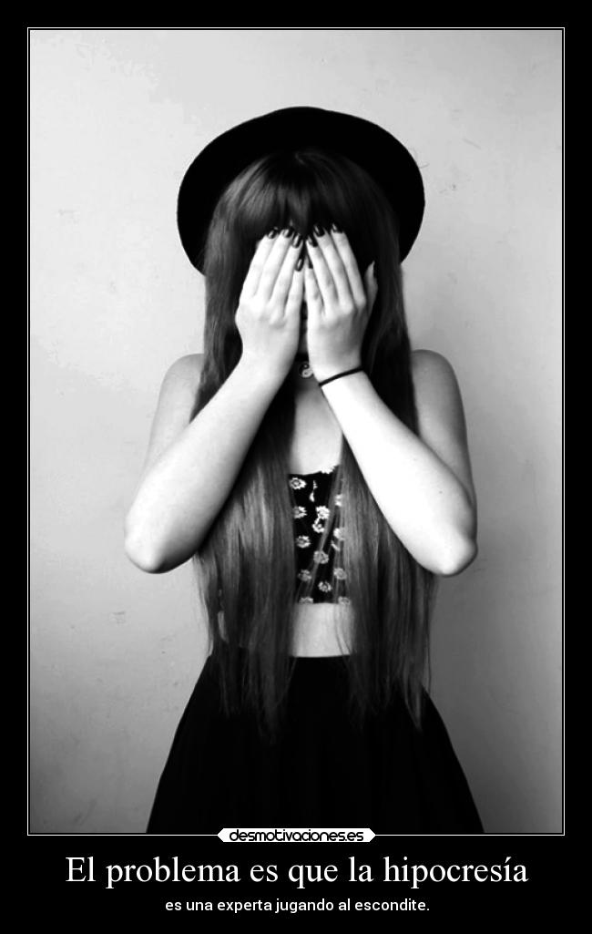 El problema es que la hipocresía - 