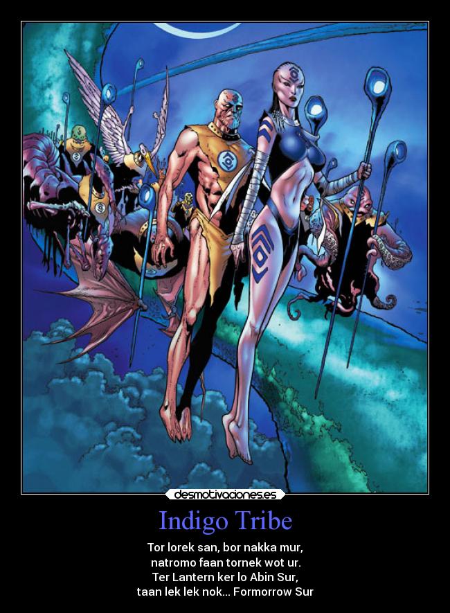 Indigo Tribe - Tor lorek san, bor nakka mur,
natromo faan tornek wot ur.
Ter Lantern ker lo Abin Sur,
taan lek lek nok... Formorrow Sur