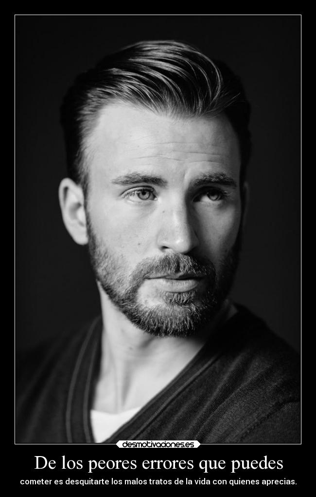 De los peores errores que puedes - cometer es desquitarte los malos tratos de la vida con quienes aprecias.