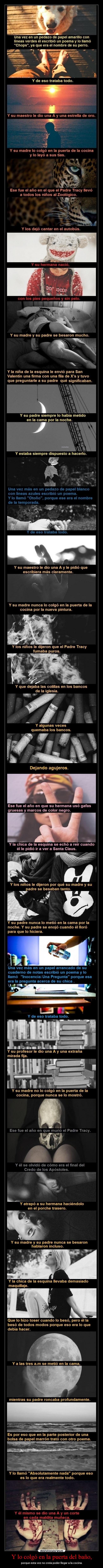 Y lo colgó en la puerta del baño, - porque esta vez no creía poder llegar a la cocina.