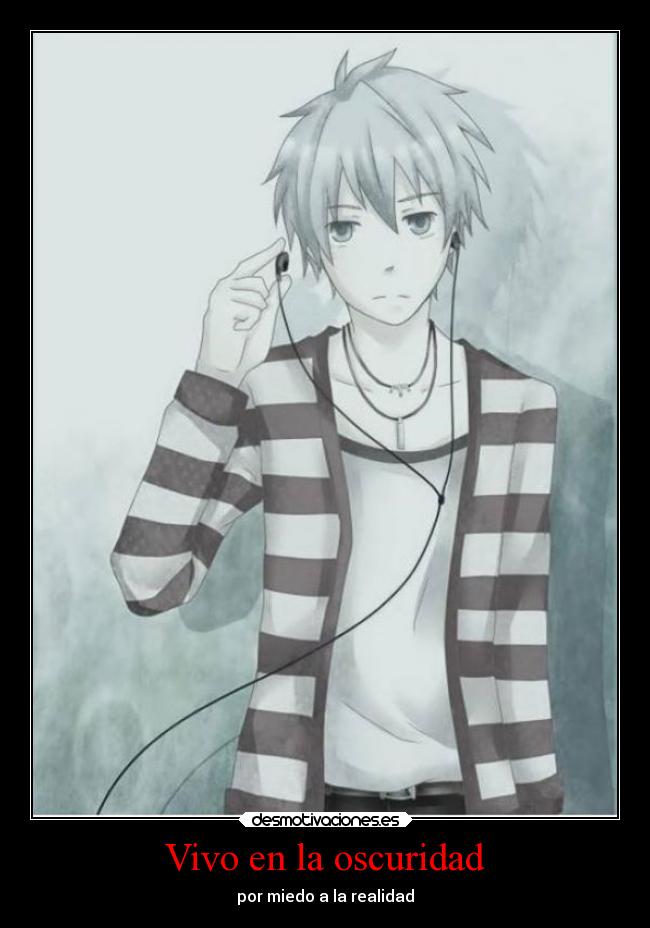 Vivo en la oscuridad - por miedo a la realidad