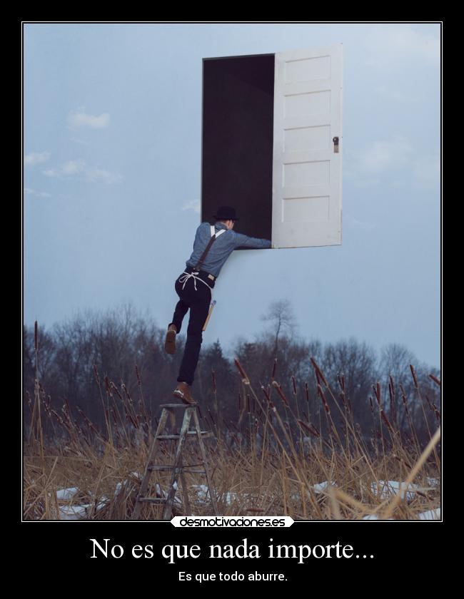 No es que nada importe... - 