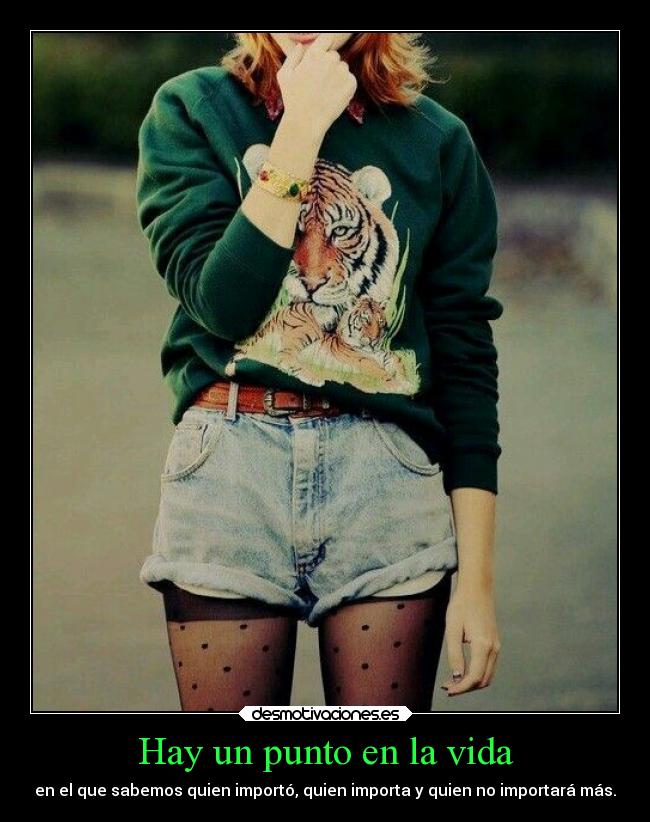 Hay un punto en la vida - en el que sabemos quien importó, quien importa y quien no importará más.