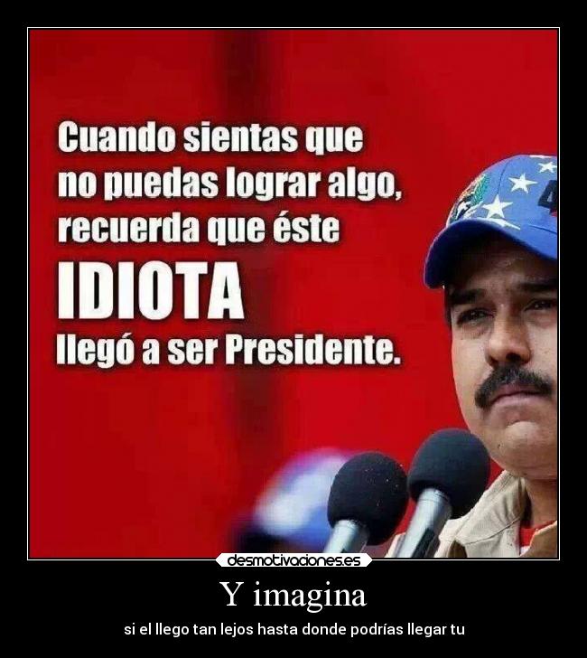 Y imagina - si el llego tan lejos hasta donde podrías llegar tu