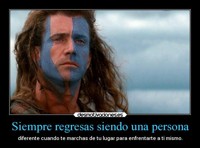 carteles vida regresar persona enfrentarse lugar braveheart ojalaqueshueva rilacs desmotivaciones