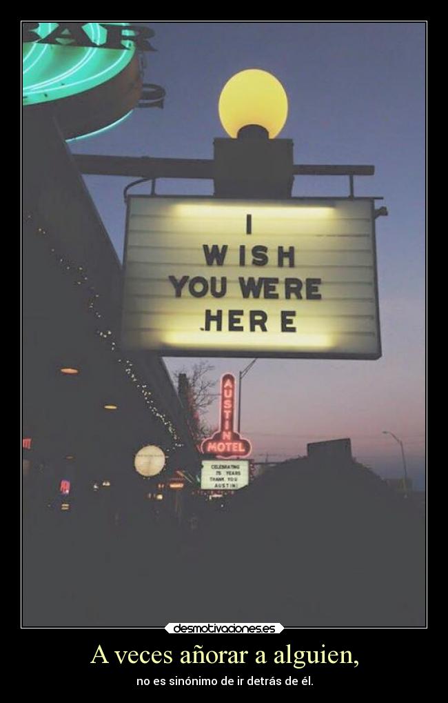 A veces añorar a alguien, - 