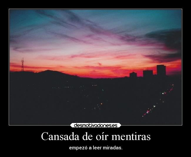 Cansada de oír mentiras -