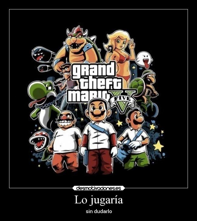 Lo jugaría - sin dudarlo