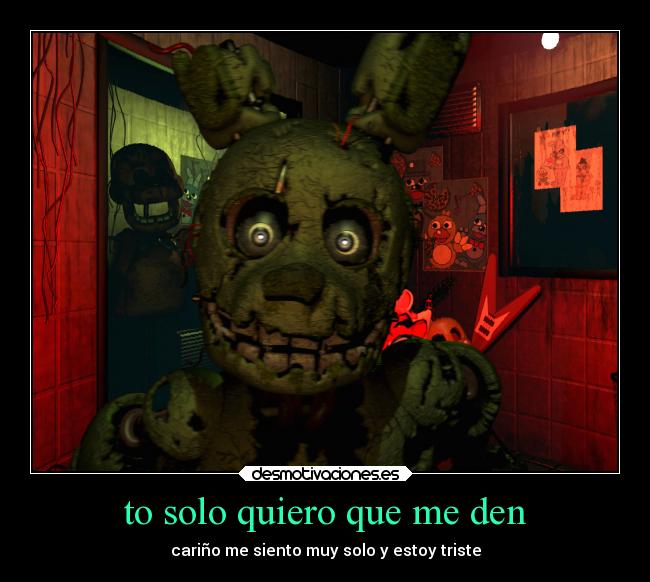 to solo quiero que me den -