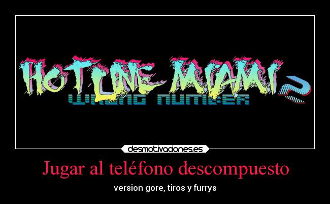 Jugar al teléfono descompuesto - version gore, tiros y furrys