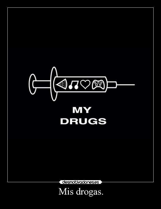 Mis drogas. - 