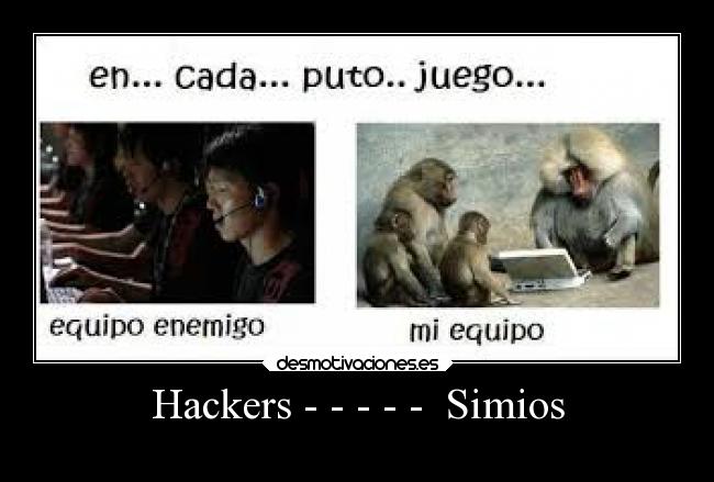 Hackers - - - - - Simios -