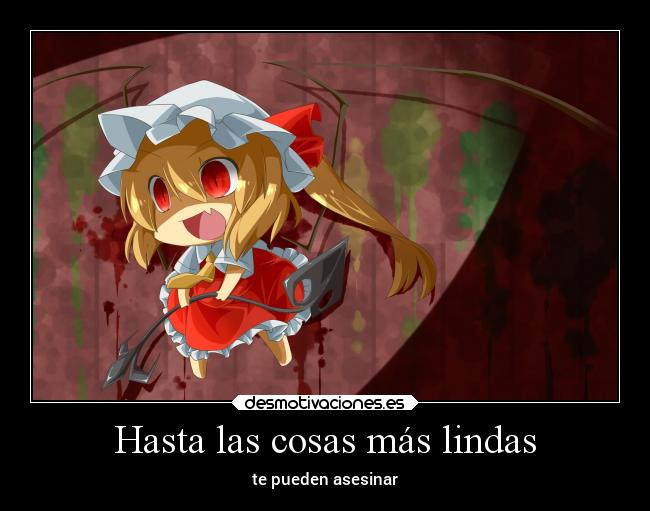 Hasta las cosas más lindas - te pueden asesinar