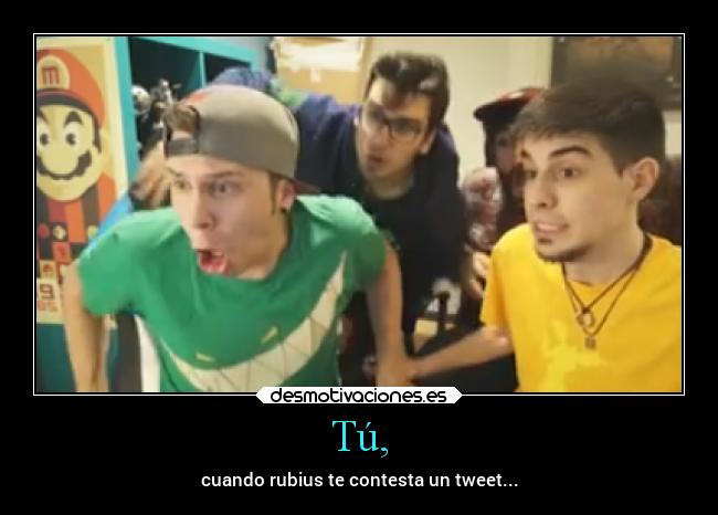 Tú, - cuando rubius te contesta un tweet...