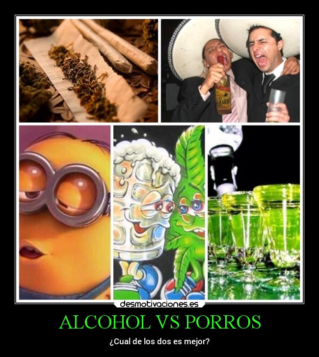 ALCOHOL VS PORROS - ¿Cual de los dos es mejor?