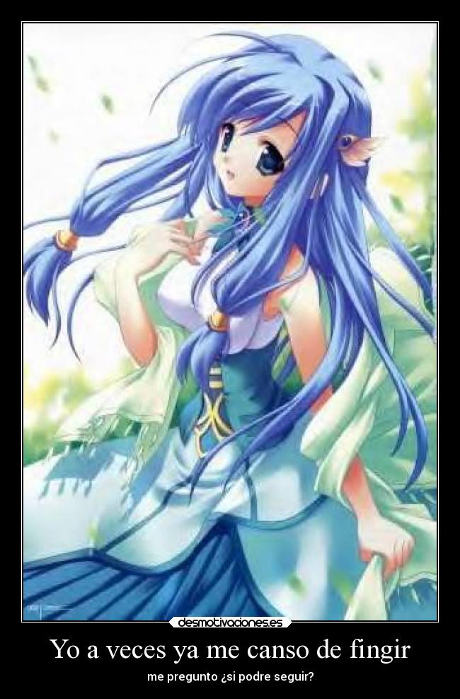 Yo a veces ya me canso de fingir - me pregunto ¿si podre seguir?