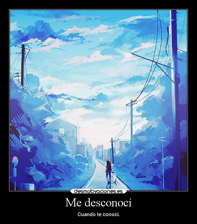 Me desconocí - Cuando te conocí.