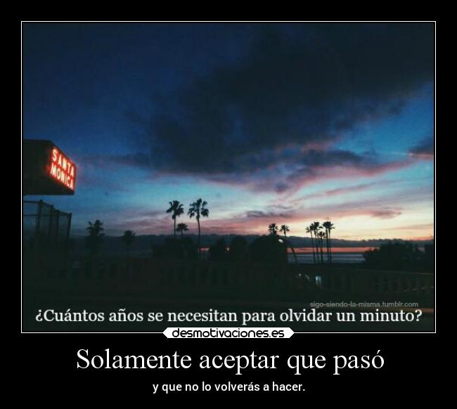 Solamente aceptar que pasó - 
