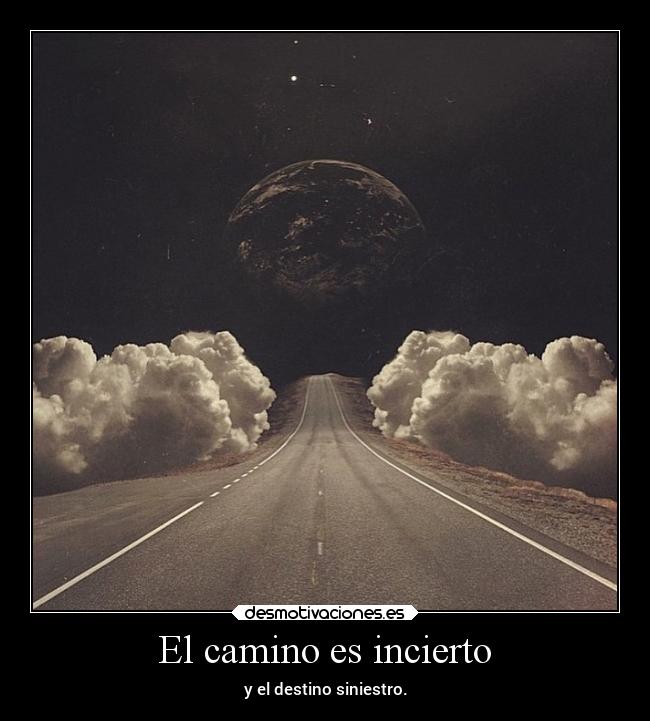 El camino es incierto -