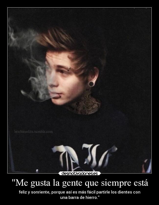 Me gusta la gente que siempre está -
