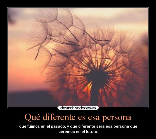 Qué diferente es esa persona -