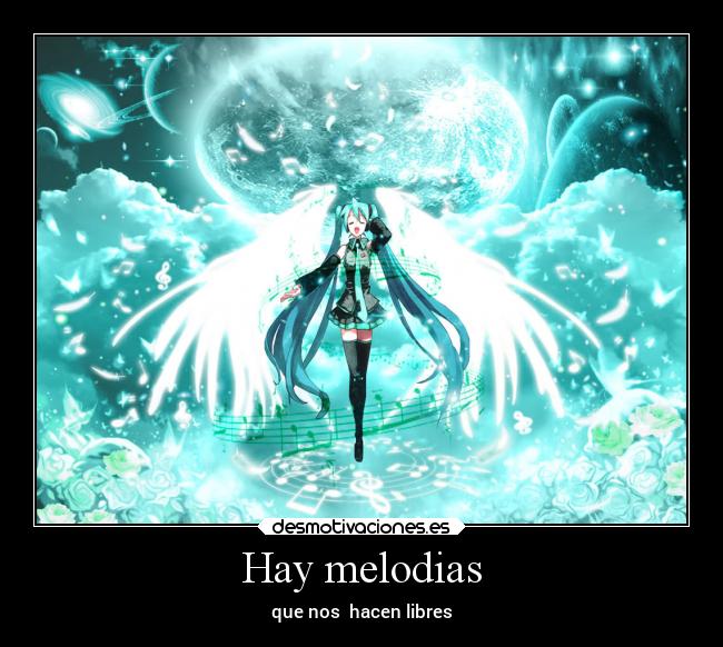 Hay melodias - que nos  hacen libres