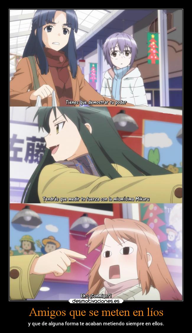 Amigos que se meten en líos - y que de alguna forma te acaban metiendo siempre en ellos.