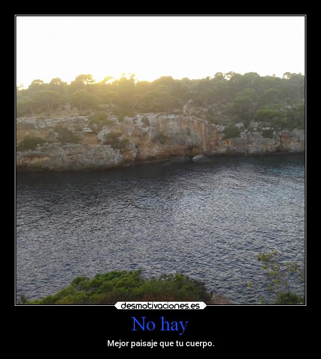 No hay - Mejor paisaje que tu cuerpo.