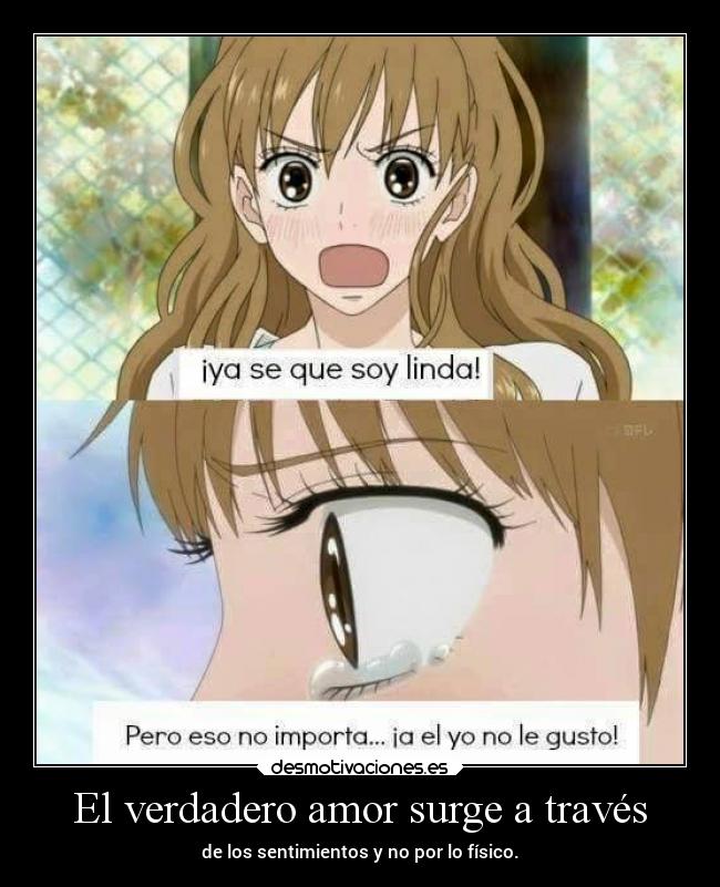 El verdadero amor surge a través - de los sentimientos y no por lo físico.