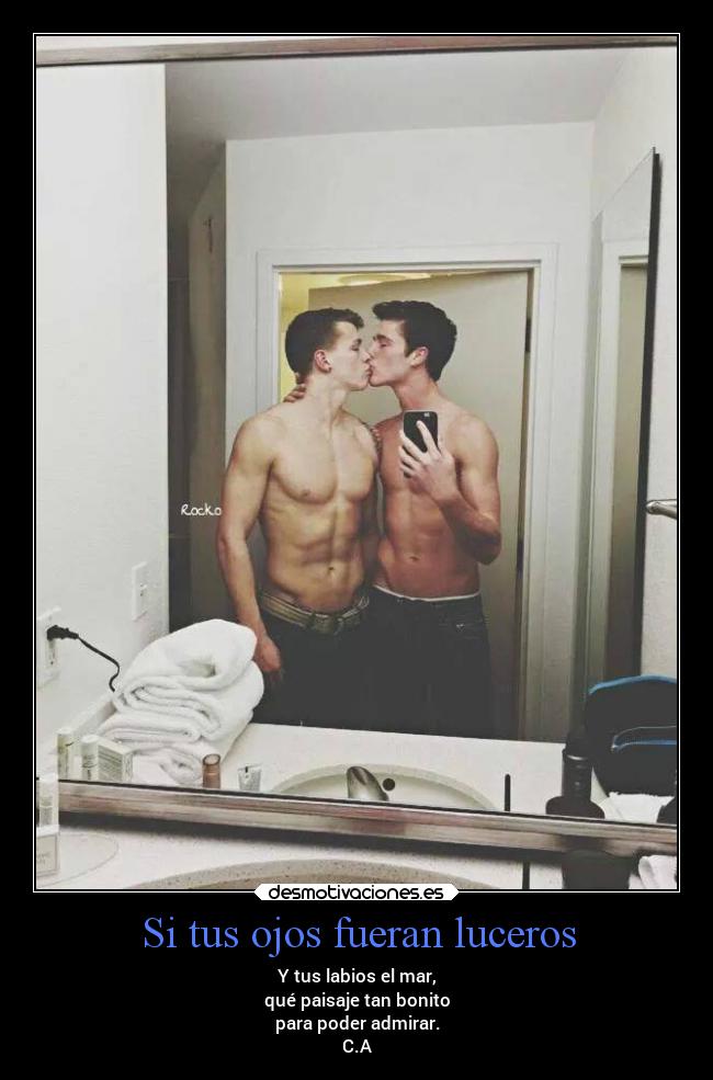 Si tus ojos fueran luceros - Y tus labios el mar,
qué paisaje tan bonito
para poder admirar.
C.A