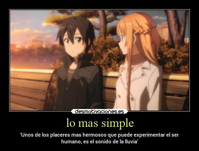 lo mas simple - Unos de los placeres mas hermosos que puede experimentar el ser
humano, es el sonido de la lluvia