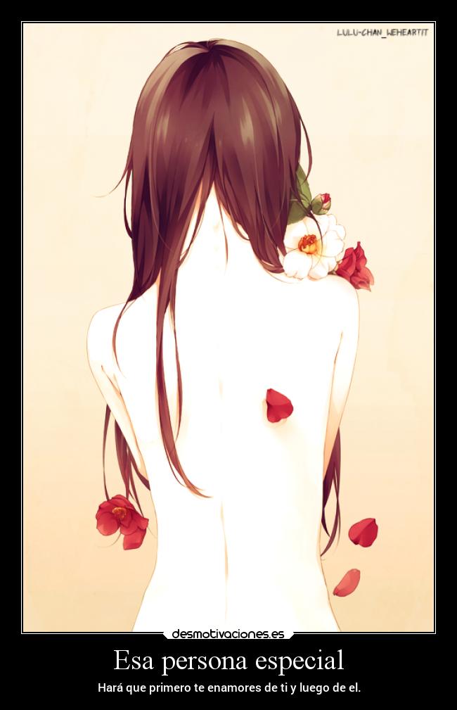 Esa persona especial - Hará que primero te enamores de ti y luego de el.