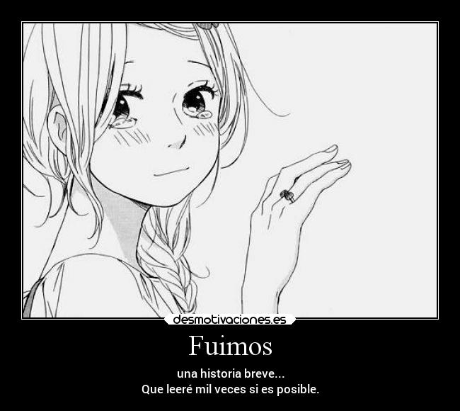 Fuimos - una historia breve...
Que leeré mil veces si es posible.