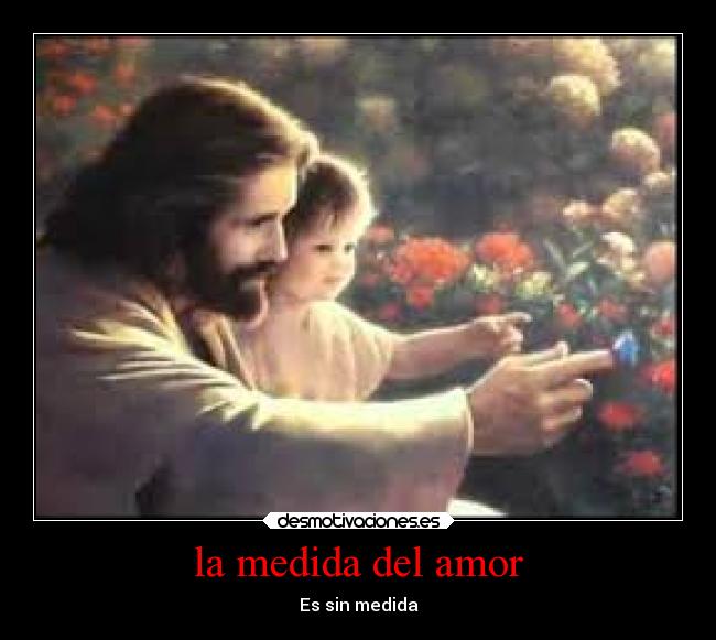 la medida del amor - Es sin medida