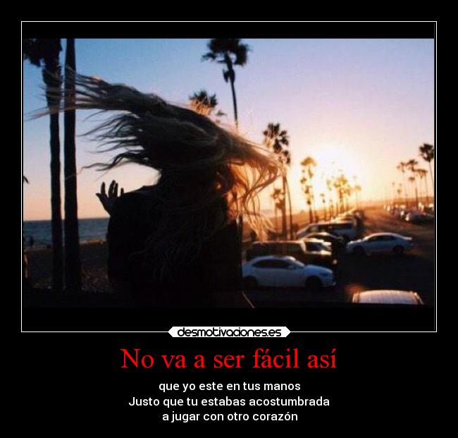 No va a ser fácil así - 