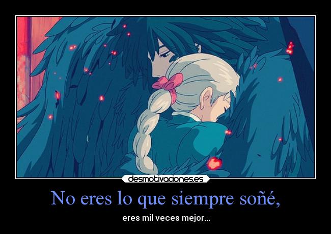 No eres lo que siempre soñé, - 