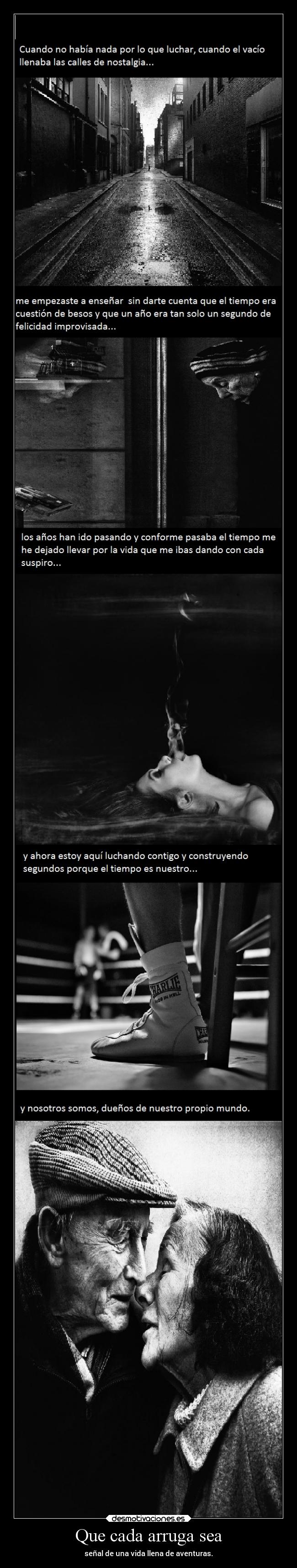 Que cada arruga sea - señal de una vida llena de aventuras.