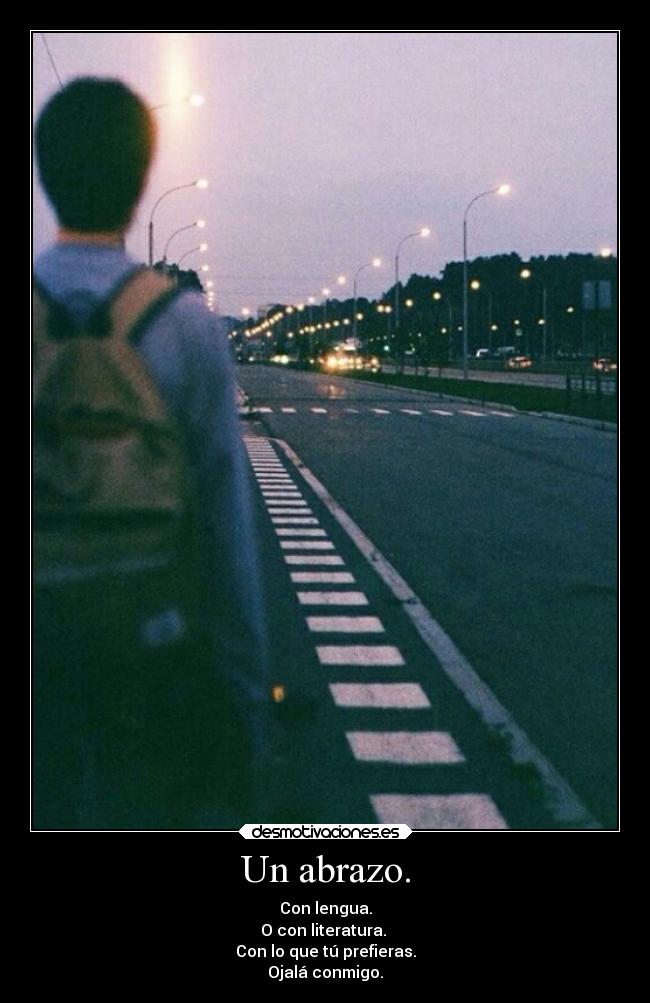 Un abrazo. -