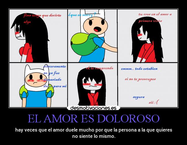 EL AMOR ES DOLOROSO - hay veces que el amor duele mucho por que la persona a la que quieres
no siente lo mismo.