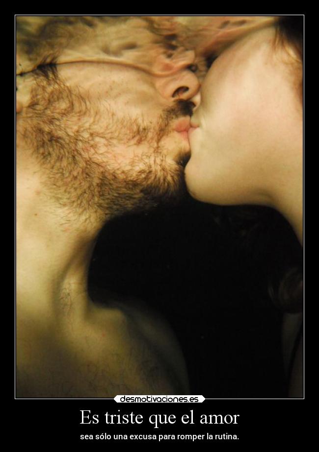 Es triste que el amor -