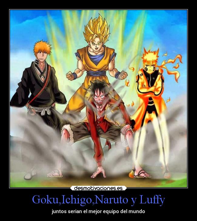 Goku,Ichigo,Naruto y Luffy -