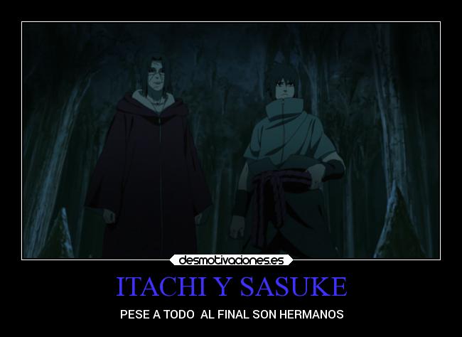 ITACHI Y SASUKE - PESE A TODO  AL FINAL SON HERMANOS