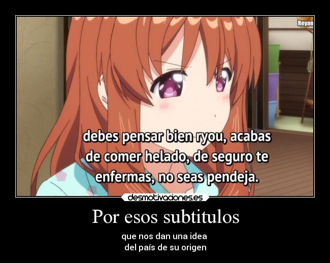 Por esos subtitulos -