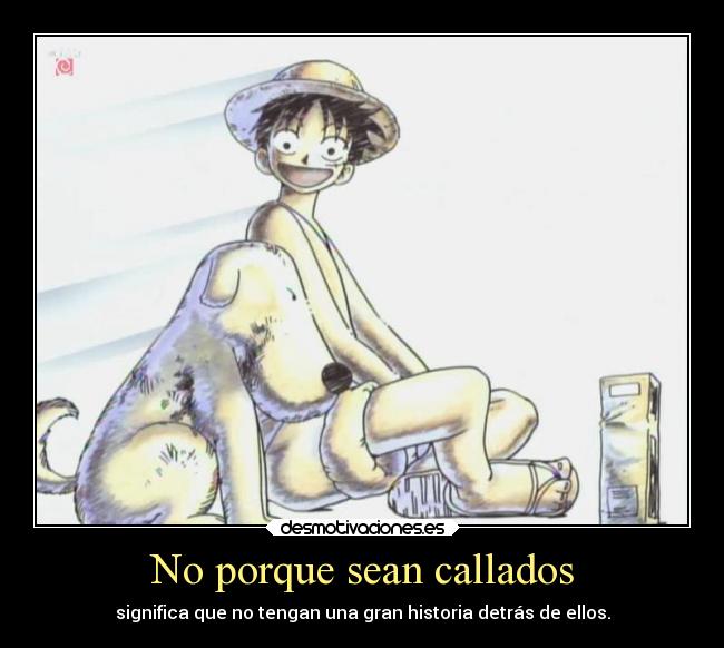 carteles anime desmotivaciones historia animales callados perro significa detras one piece desmotivaciones