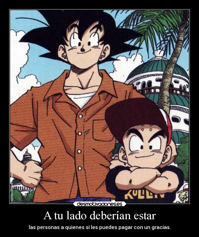 carteles anime dragon ball krillin kulilin goku tener siempre lado aquellos que les pagues graciass desmotivaciones