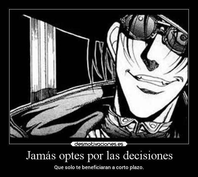 carteles anime hellsing alucard vampiro decisiones plazo beneficio victorvandort desmotivaciones