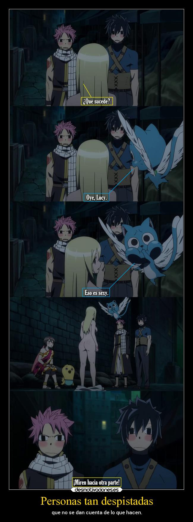 Personas tan despistadas - que no se dan cuenta de lo que hacen.